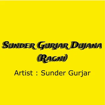 Sundar Gurjar Dujana by Sunder Gurjar