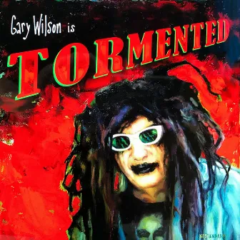 Tormented by Gary Wilson