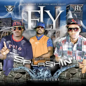 Splashin (feat. Future) - Single by F.L.Y. (Fast Life Yungstaz)