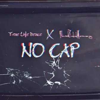 No Cap by True Life Deuce