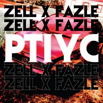 P.T.I.Y.C. by TCM Zell