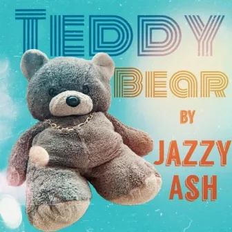 Teddy Bear by Jazzy Ash