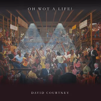 Oh Wot a Life by David Courtney