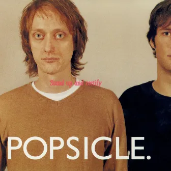 Stand Up and Testify by Popsicle