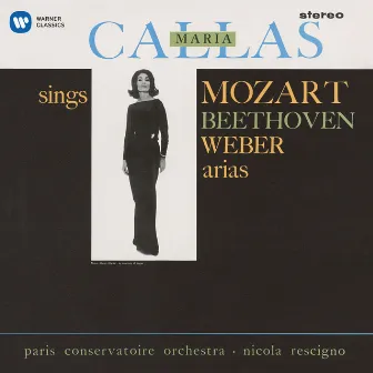 Callas sings Mozart, Beethoven & Weber Arias - Callas Remastered by Nicola Rescigno