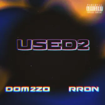 Used2 by Dom 2zo