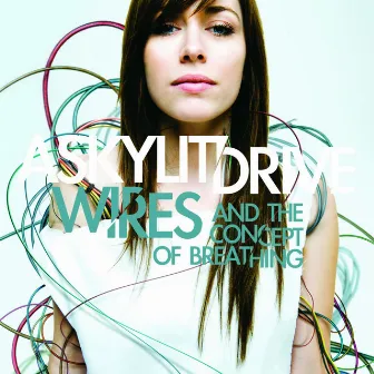 Wires...And The Concept Of Breathing by A Skylit Drive