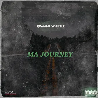 MA JOURNEY by Kwaami Whistle