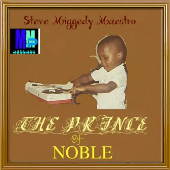 The Prince of Noble Square by Steve 'Miggedy' Maestro