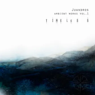 Ambient Works, Vol. 1: Timeless by Juandros