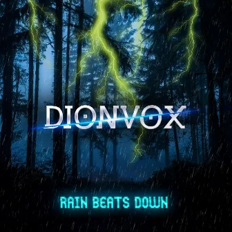 Rain Beats Down by Dionvox