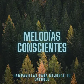 Melodías Conscientes: Campanillas Para Mejorar Tu Enfoque by Música de Enfoque