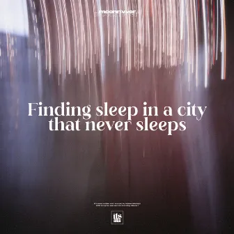 Finding Sleep in a City That Never Sleeps by moonrivver