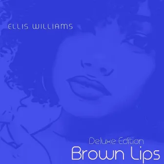 Brown Lips (Deluxe Edition) by Ellis Williams