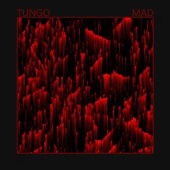 Mad by Tungo