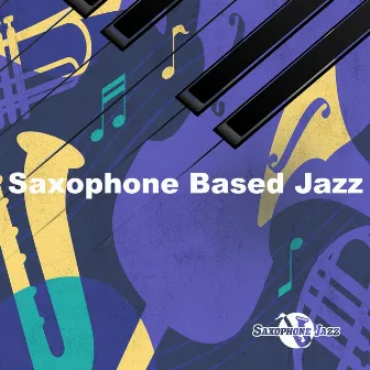 Saxophone Based Jazz by Saxophone Jazz