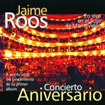 Concierto Aniversario (En Vivo en el Solís de Montevideo) [Remastered] by Jaime Roos