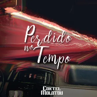 Perdido no Tempo by Coktel Molotov