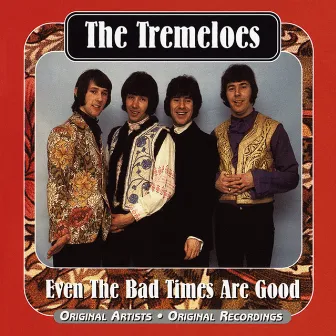 Even the Bad Times Are Good by The Tremeloes