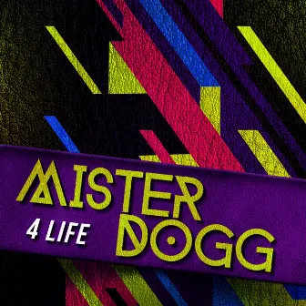 4 Life by Mister Dogg