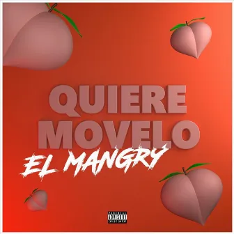 Quiere Movelo by El Mangry