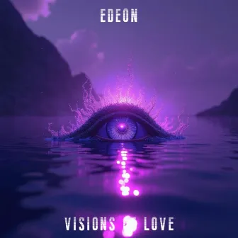 Visions Of Love by Edeon