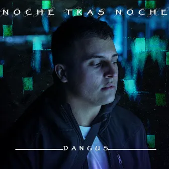 Noche Tras Noche by Dangus