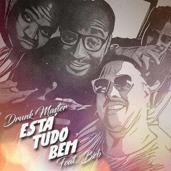 Está Tudo Bem - Feat. Bzb by Drunk Master