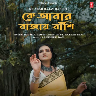 Ke Abar Bajay Banshi by Soumi Ghosh