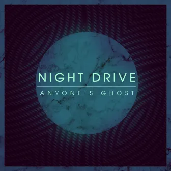 Anyone's Ghost by Night Drive