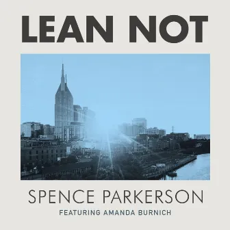 Lean Not by Spence Parkerson