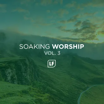 Soaking Worship, Vol. 3 by LF Worship