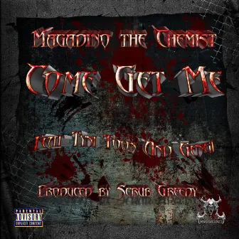 Come Get Me by Magadino The Chemist