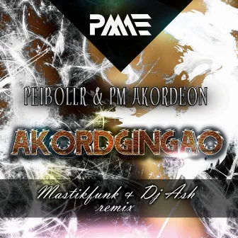 AkordGingao (Mastikfunk & DJ Ash Remix) by PM Akordeon