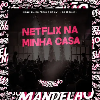 Netflix na Minha Casa by MC 7Belo