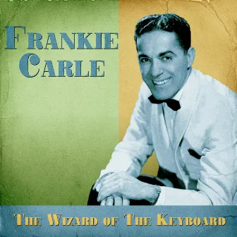 The Wizard of the Keyboard (Remastered) by Frankie Carle and His Orchestra