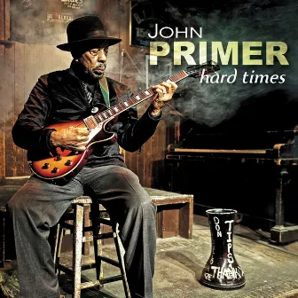 Hard Times by John Primer