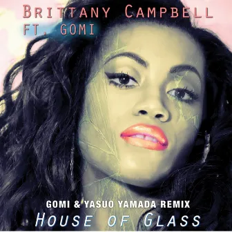 House of Glass 2013 (Gomi & Yasuo Yamada Remix) by Brittany Campbell