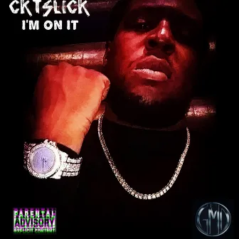 I'm On It by CKT Slick