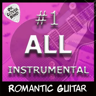 #1 All Instrumental: Romatic Guitar by Dr. Cover Band