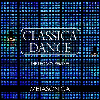 Classica Dance (The Legacy Remixes) by Metasonica