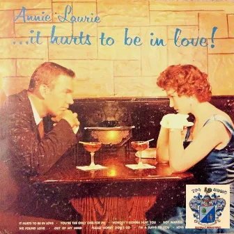 It Hurts to Be In Love by Annie Laurie