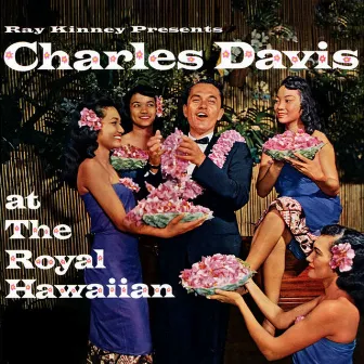 Ray Kinney Presents Charles K. L. Davis at the Royal Hawaiian by Charles K.L. Davis