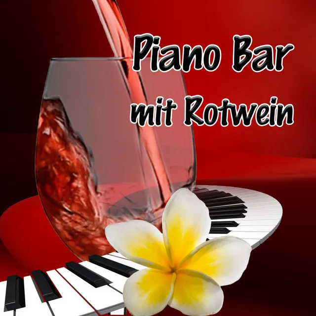 Piano Bar mit Rotwein - Romantische Musik, Atmosphäre, Rotwein, Piano Bar, Weinprobe, Romantische Hintergrundmusik,Klaviermusik