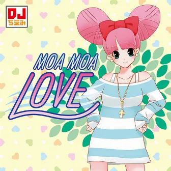 MOA MOA LOVE by DJ ちえみ