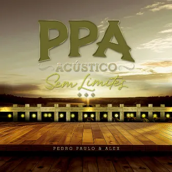 PPA Acústico Sem Limites (Ao Vivo) by Pedro Paulo & Alex