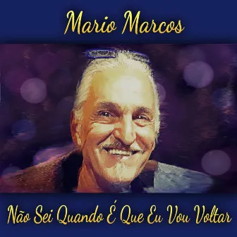 Não Sei Quando É Que Eu Vou Voltar by Mario Marcos