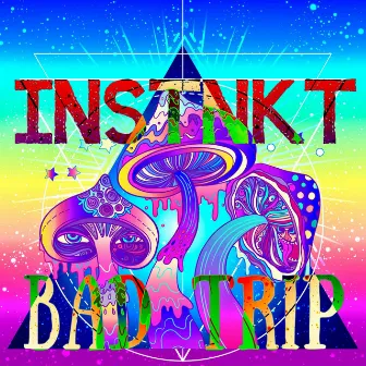 Bad Trip by INSTNKT