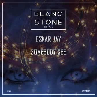 Somebody See by Oskar Jay