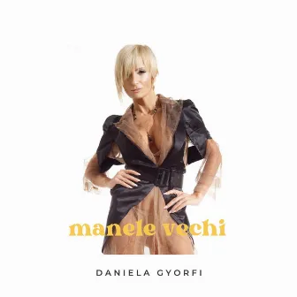 Manele Vechi by Daniela Gyorfi